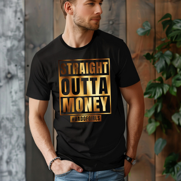 Straight Outta Money Dad of Daughter Tee