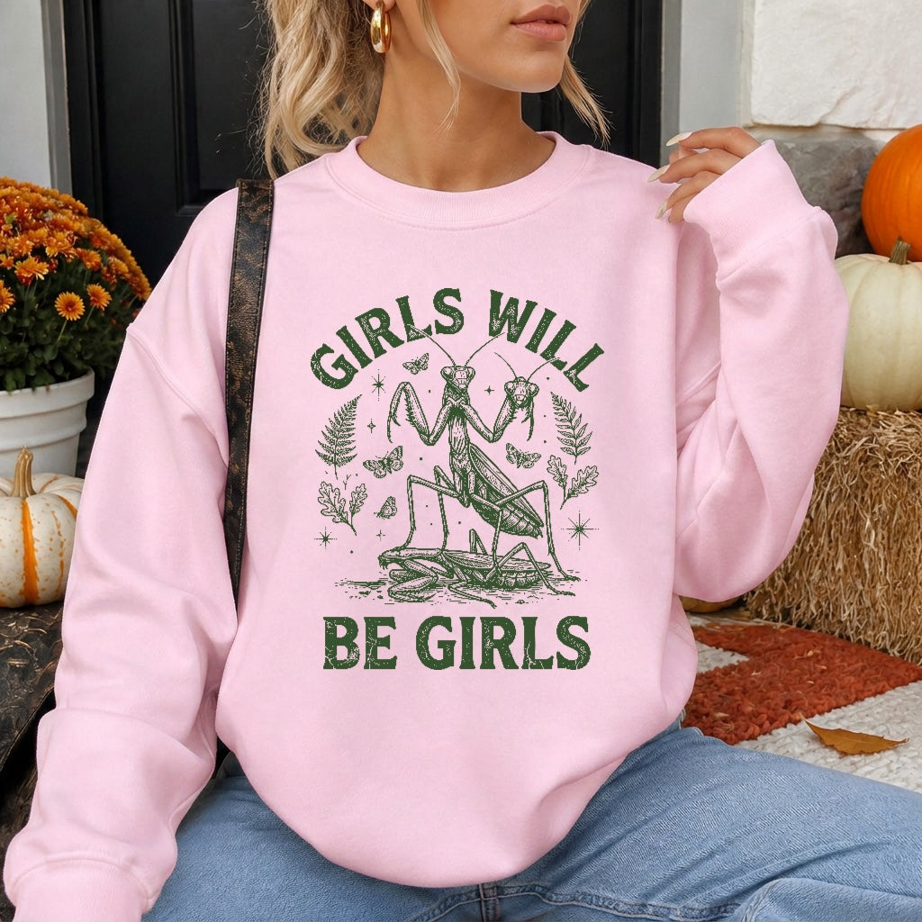 Girls Will Be Girls Sweatshirt