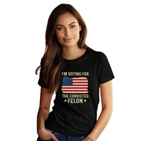 Voting for the Convicted Felon Tee