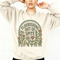 Flourishing Out Of Spite Sweatshirt