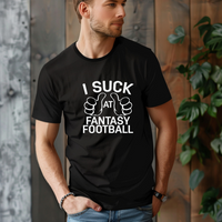 I Suck at Fantasy Football Tee