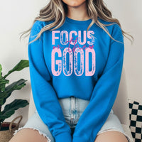 Focus On The Good Sweatshirt