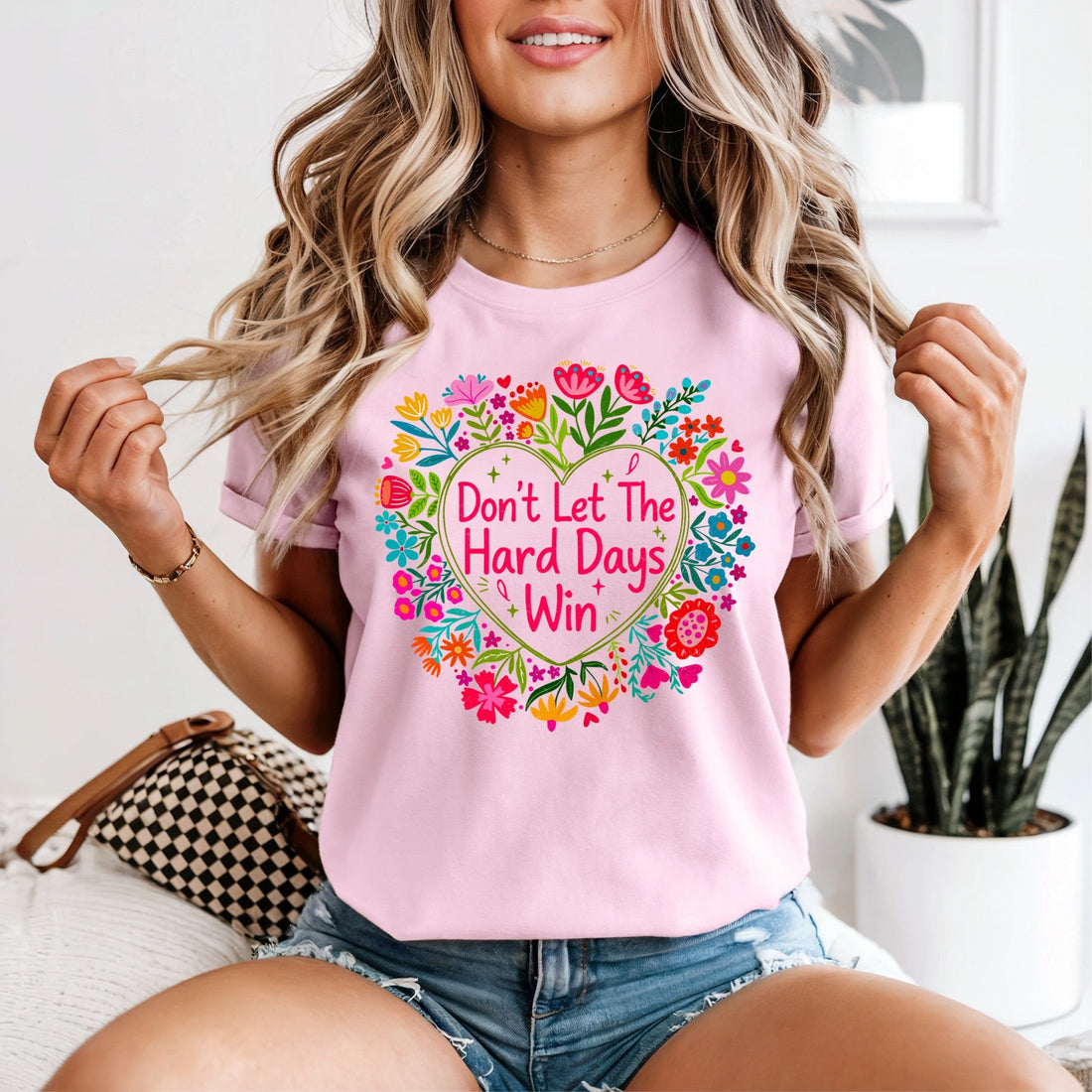 Don’t Let The Hard Days Win Tshirt