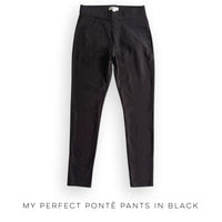 My Perfect Ponte Pants in Black