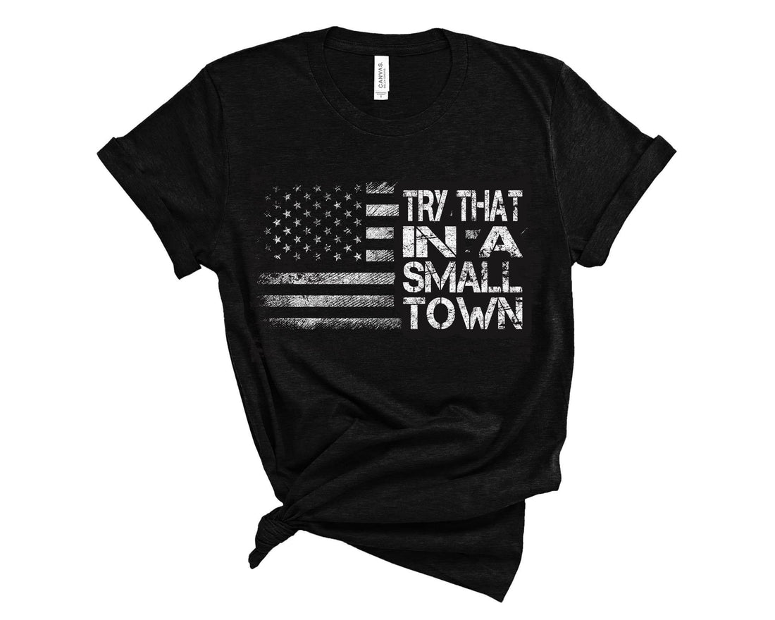 Try that in a small town (orig)