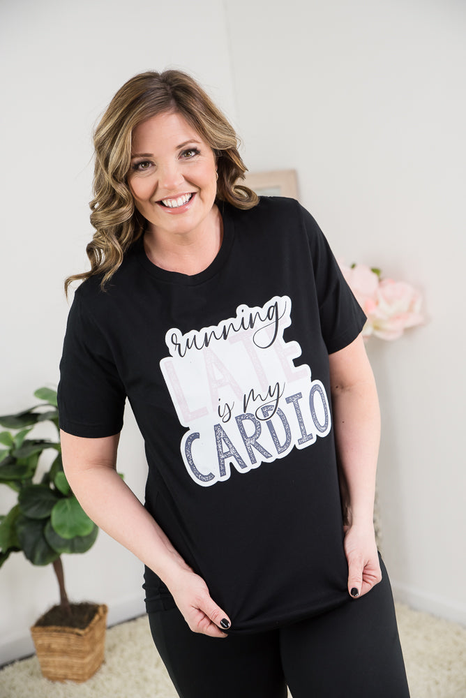 Running Late is My Cardio Tee