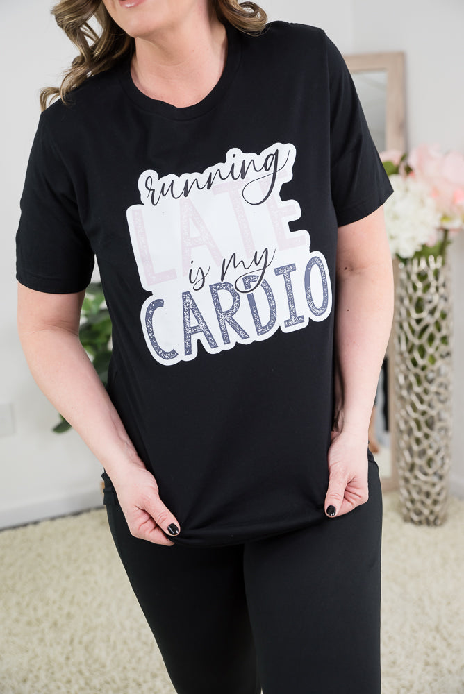 Running Late is My Cardio Tee