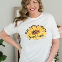 Be Your Own Sunshine Tee