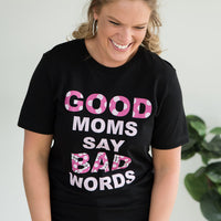 Good Moms Say Bad Words Graphic Tee