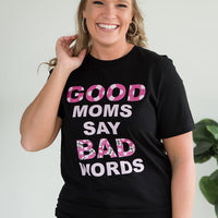 Good Moms Say Bad Words Graphic Tee