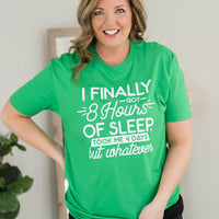 Finally Got 8 Hours of Sleep Tee