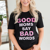 Good Moms Say Bad Words Graphic Tee