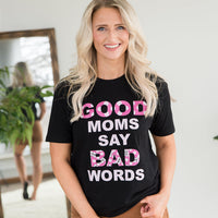 Good Moms Say Bad Words Graphic Tee