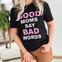 Good Moms Say Bad Words Graphic Tee