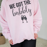 We Got the Bubbly Sweatshirt