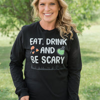 Eat Drink and Be Scary Long Sleeve Tee