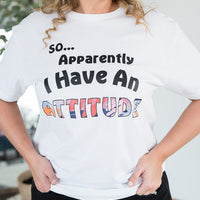 I Have an Attitude Graphic Tee