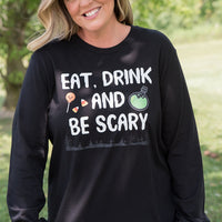 Eat Drink and Be Scary Long Sleeve Tee