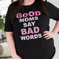 Good Moms Say Bad Words Graphic Tee