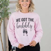 We Got the Bubbly Sweatshirt