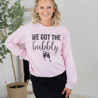 We Got the Bubbly Sweatshirt