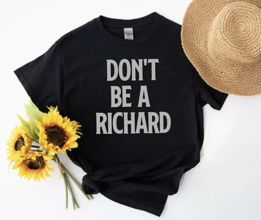 Don't be a RICHARD!