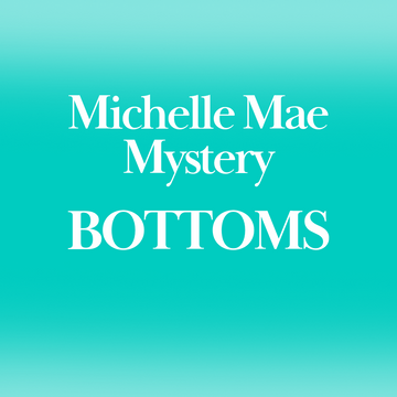 IN STOCK Michelle Mae Mystery - Bottoms FINAL SALE