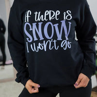 Snow I Won't Go Crewneck