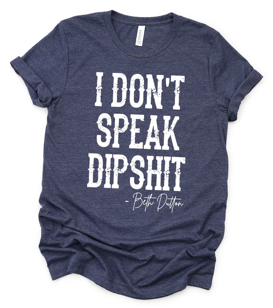 I don't speak dipshit-Beth Dutton